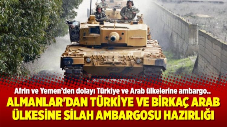 Almanlar’dan Türkiye ve birkaç arab ülkesine silah ambargosu hazırlığı