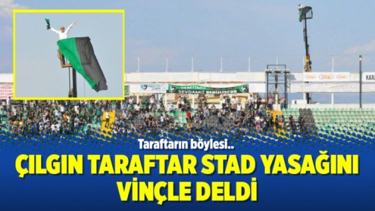 Çılgın taraftar stad yasağını vinçle deldi