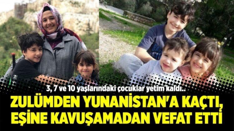 Zulümden Yunanistan’a kaçtı, eşine kavuşamadan vefat etti