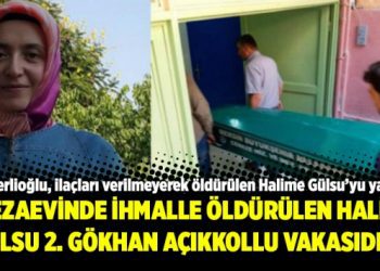 “Cezaevinde ihmalle öldürülen Halime Gülsu 2. Gökhan Açıkkollu vakasıdır”