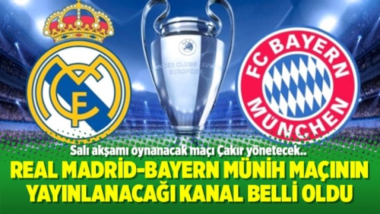 Real Madrid-Bayern Münih maçının yayınlanacağı kanal belli oldu