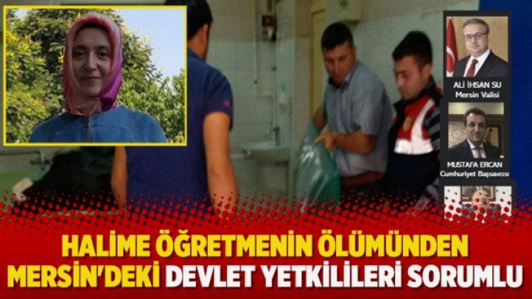 Halime öğretmenin ölümünden Mersin’deki devlet yetkilileri sorumlu