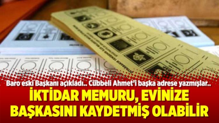İktidar memuru, evinize başkasını kaydetmiş olabilir
