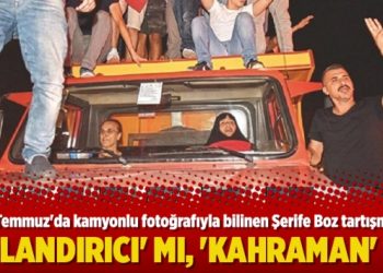 15 Temmuz’da kamyonlu fotoğrafıyla bilinen Şerife Boz tartışması: ‘Dolandırıcı’ mı, ‘kahraman’ mı?