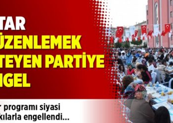 İftar düzenlemek isteyen partiye engel