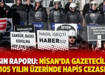 Basın raporu: Nisan’da gazetecilere 105 yılın üzerinde hapis cezası