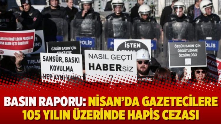 Basın raporu: Nisan’da gazetecilere 105 yılın üzerinde hapis cezası