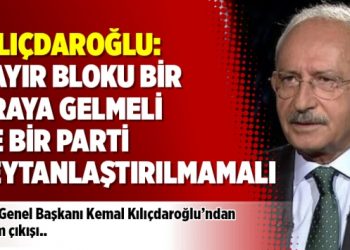 Kılıçdaroğlu: Hayır bloku bir araya gelmeli ve bir parti şeytanlaştırılmamalı