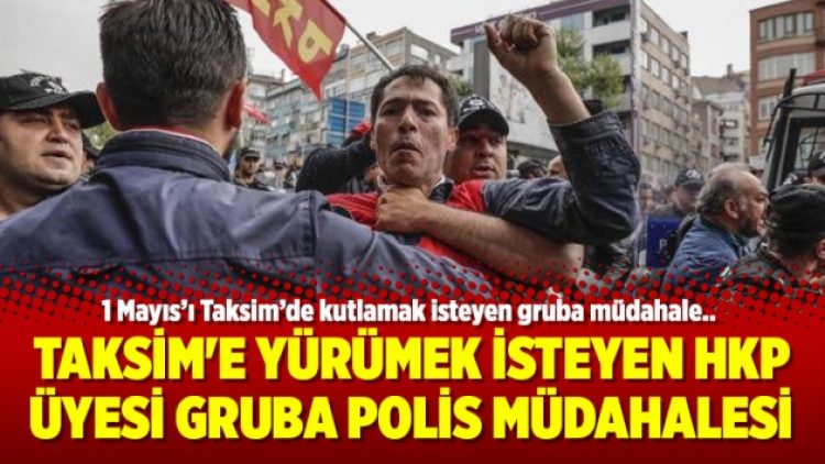 Taksim’e yürümek isteyen HKP üyesi gruba polis müdahalesi