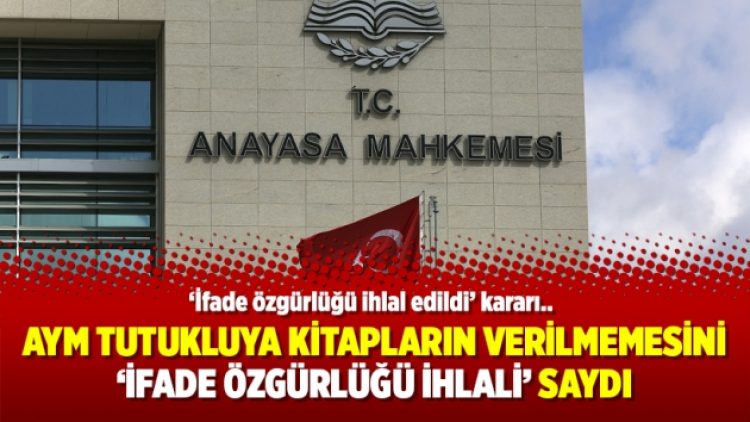 AYM, tutukluya kitapların verilmemesini ‘ifade özgürlüğü ihlali’ saydı