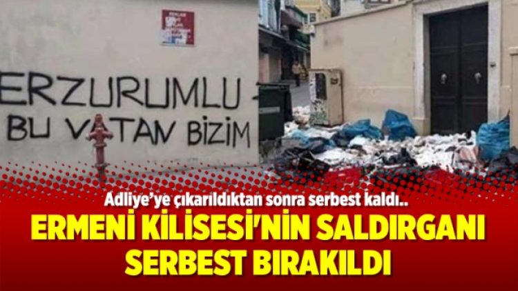 Ermeni Kilisesi’nin saldırganı serbest bırakıldı