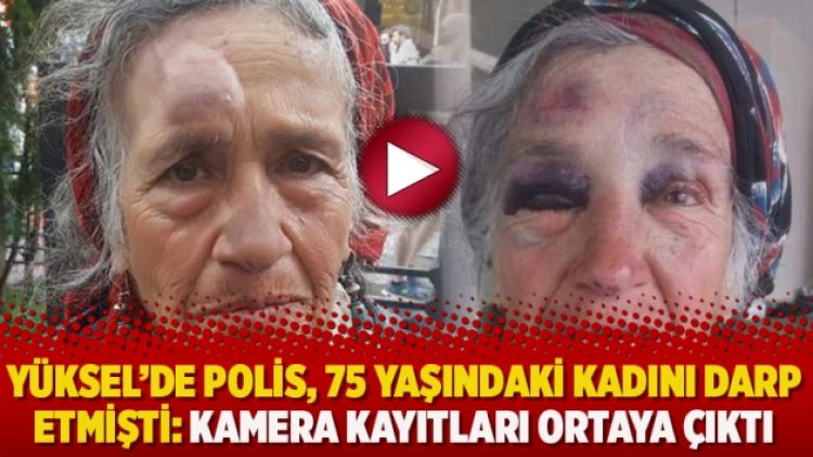 Yüksel’de polis, 75 yaşındaki kadını darp etmişti: Kamera kayıtları ortaya çıktı
