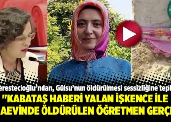 “Kabataş haberi yalan İşkence ile cezaevinde öldürülen öğretmen gerçek”