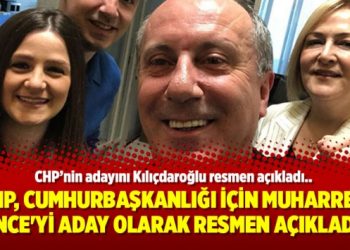 CHP, Cumhurbaşkanlığı için Muharrem İnce’yi aday olarak resmen açıkladı
