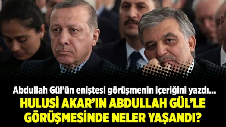 Hulusi Akar’ın Gül’le görüşmesinde neler yaşandı?