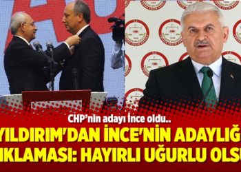 Yıldırım’dan İnce’nin adaylığı açıklaması: Hayırlı uğurlu olsun