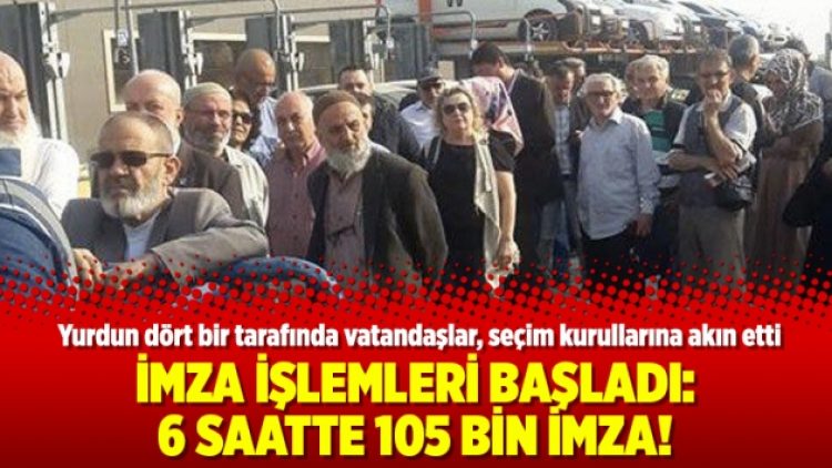 İmza işlemleri başladı: 6 saatte 105 bin imza!