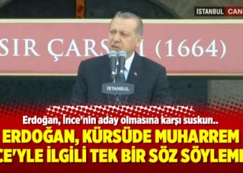 Erdoğan, kürsüde Muharrem İnce’yle ilgili tek bir söz söylemedi