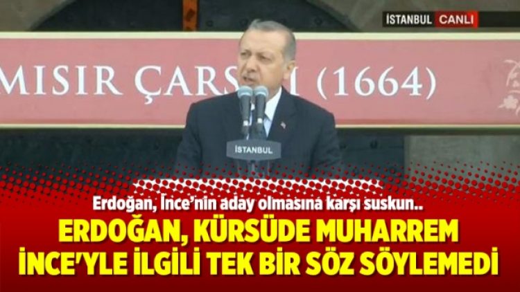 Erdoğan, kürsüde Muharrem İnce’yle ilgili tek bir söz söylemedi