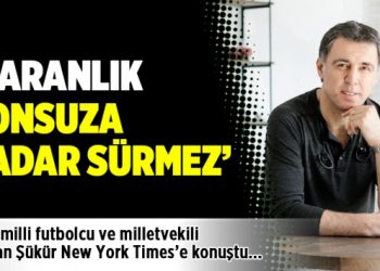 Hakan Şükür NYT’ye konuştu: Karanlık sonsuza kadar sürmez