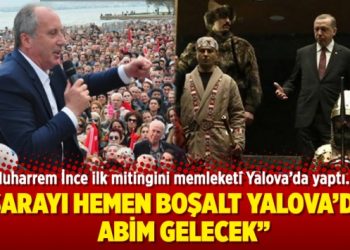 Muharrem İnce ilk mitingini memleketi Yalova’da yaptı