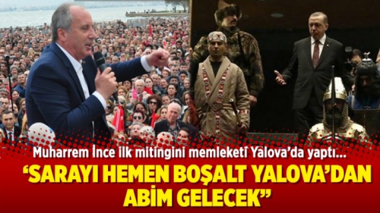 Muharrem İnce ilk mitingini memleketi Yalova’da yaptı