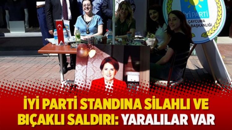 İYİ Parti standına silahlı ve bıçaklı saldırı: Yaralılar var