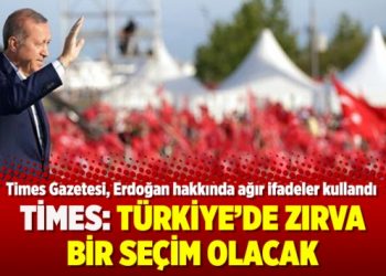 Times’tan Erdoğan’a ağır ifadeler: Türkiye’de zırva bir seçim olacak