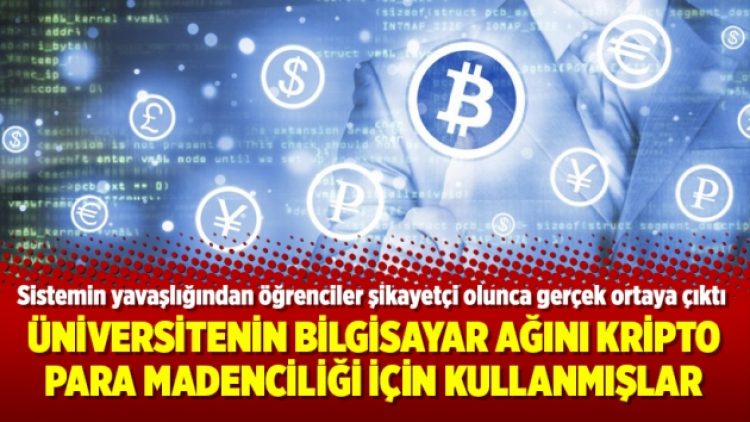 Üniversitenin bilgisayar ağını kripto para madenciliği için kullanmışlar