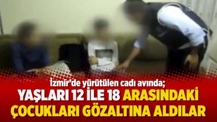 İzmir’de yürütülen cadı avında; Yaşları 12 ile 18 arasındaki çocukları gözaltına aldılar