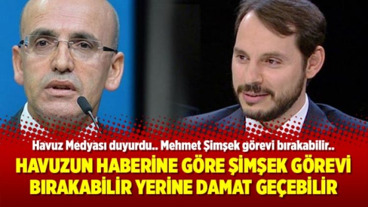 Havuzun haberine göre Şimşek görevi bırakabilir yerine damat geçebilir