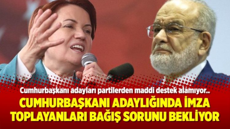 Cumhurbaşkanı adaylığında imza toplayanları bağış sorunu bekliyor