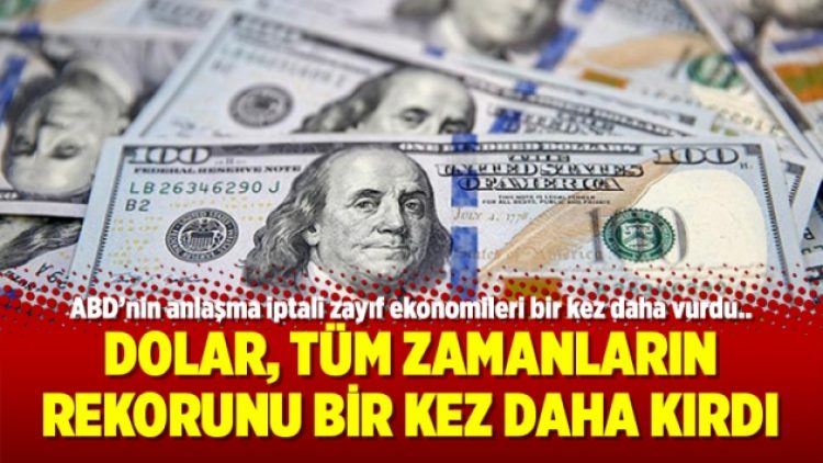 Dolar, tüm zamanların rekorunu bir kez daha kırdı