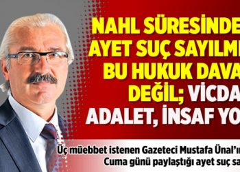 Gazeteci Ünal’ın paylaştığı ayet suç sayıldı: Bu hukuk davası değil; vicdan, adalet, insaf yok!