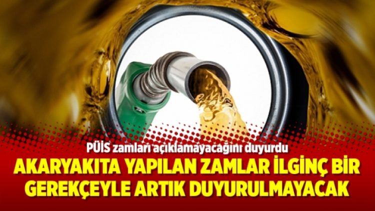 Akaryakıta yapılan zamlar ilginç bir gerekçeyle artık duyurulmayacak