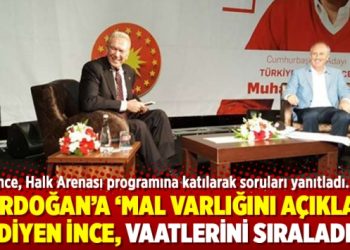 Erdoğan’a ‘Mal varlığını açıkla’ diyen İnce, vaatlerini sıraladı