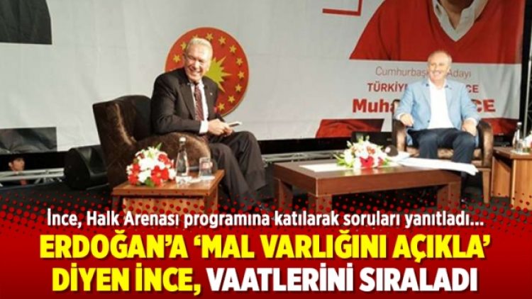 Erdoğan’a ‘Mal varlığını açıkla’ diyen İnce, vaatlerini sıraladı