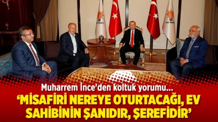 Muharrem İnce’den koltuk yorumu