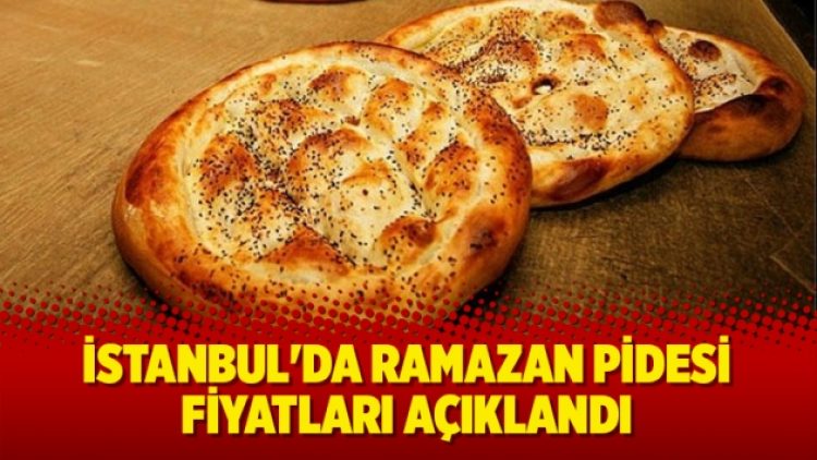 İstanbul’da Ramazan pidesi fiyatları açıklandı