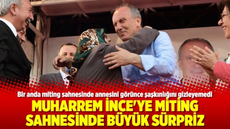 Muharrem İnce’ye miting sahnesinde büyük sürpriz