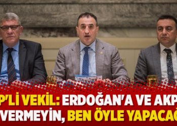 MHP’li vekil: Erdoğan’a ve AKP’ye oy vermeyin, ben öyle yapacağım