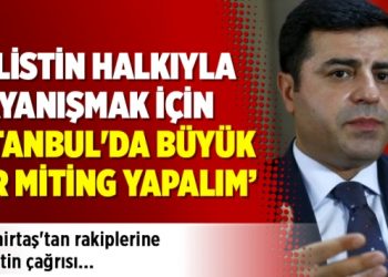 Demirtaş’tan rakiplerine Filistin çağrısı