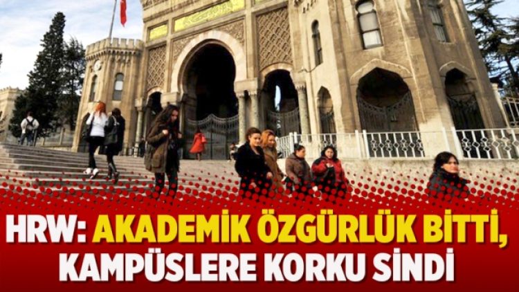 HRW: Akademik özgürlük bitti, kampüslere korku sindi