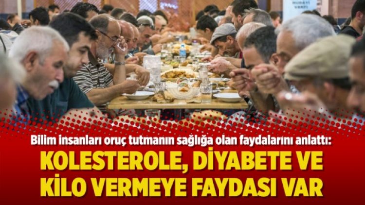 Bilim insanları oruçun faydalarını anlattı: Kolesterole, diyabete ve kilo vermeye faydası var