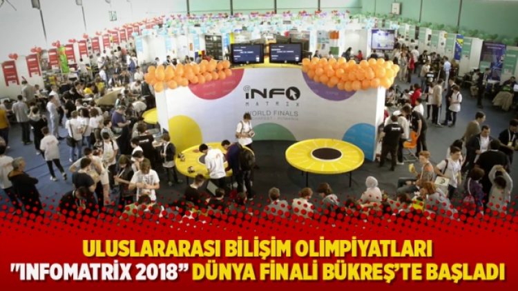 Uluslararası Bilişim Olimpiyatları “INFOMATRİX 2018” Dünya Finali Bükreş’te başladı