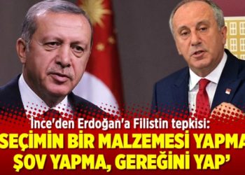 İnce’den Erdoğan’a: Şov yapma, gereğini yap