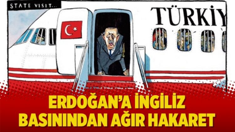 Erdoğan’a İngiliz basınından ağır hakaret