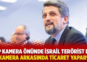 ‘AKP kamera önünde İsrail terörist der, kamera arkasında ticaret yapar’