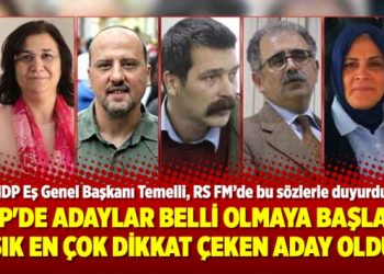 HDP’de adaylar belli olmaya başladı; Şık en çok dikkat çeken aday oldu