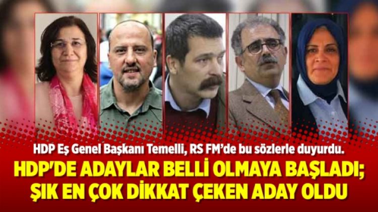 HDP’de adaylar belli olmaya başladı; Şık en çok dikkat çeken aday oldu